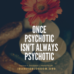 Once Psychotic isn’t always Psychotic || Mental Health Awareness Month